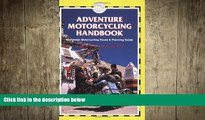 READ book  Adventure Motorcycling Handbook, 5th: Worldwide Motorcycling Route   Planning Guide