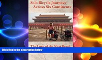 FREE PDF  Solo Bicycle Journeys Across Six Continents: The Lure of the Next Bend READ ONLINE