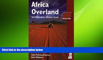 READ book  Africa Overland: 4X4, Motorbike, Bicycle, Truck (Bradt Travel Guide Africa Overland)