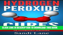 [PDF] Hydrogen Peroxide Cures: Unleash the Natural Healing Powers of Hydrogen Peroxide (hydrogen