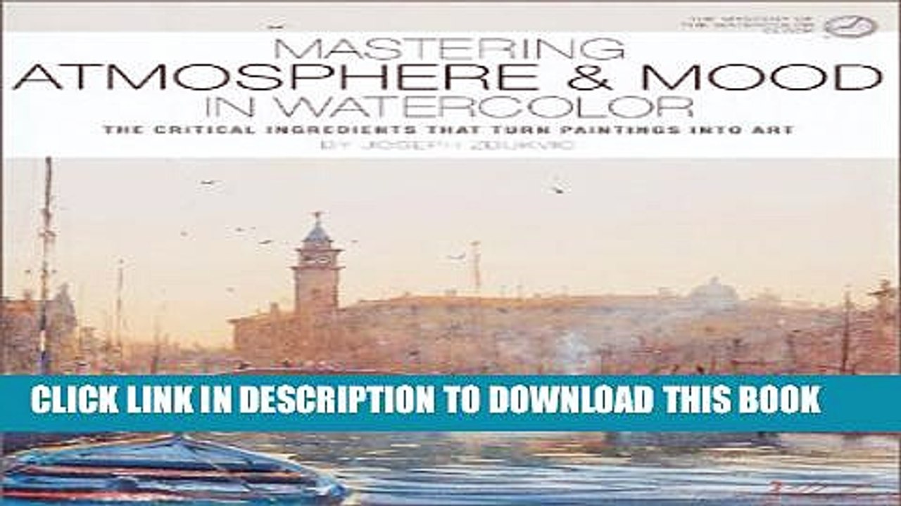 [PDF] Mastering Atmosphere   Mood in Watercolor: The Critical Ingredients That Turn Paintings Into