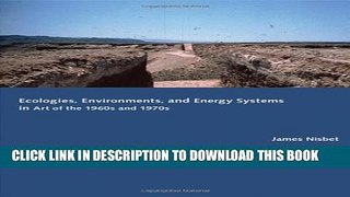 [PDF] Ecologies, Environments, and Energy Systems in Art of the 1960s and 1970s (MIT Press) Full