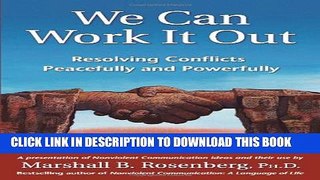 [PDF] We Can Work It Out: Resolving Conflicts Peacefully and Powerfully (Nonviolent Communication