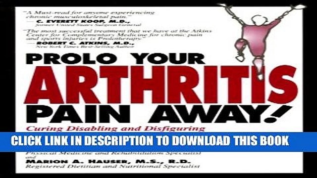 [PDF] Prolo Your Arthritis Pain Away: Curing Disabling Disfiguring Arthritis Pain With