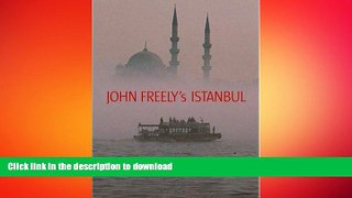 FAVORIT BOOK John Freely s Istanbul: In Memory of Hilary Sumner-Boyd READ EBOOK