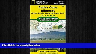 FREE PDF  Cades Cove, Elkmont: Great Smoky Mountains National Park (National Geographic Trails