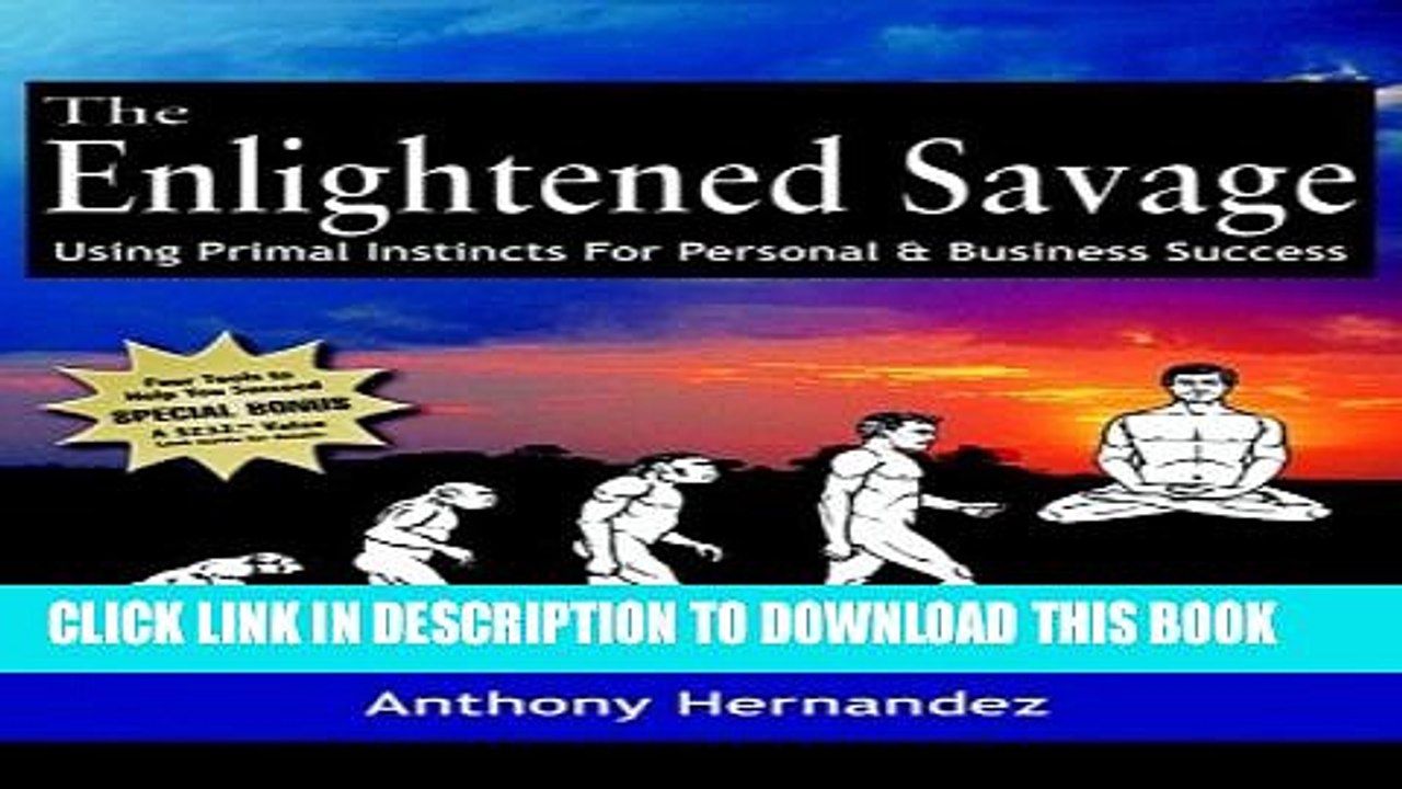 [PDF] The Enlightened Savage: Using Primal Instincts for Personal   Business Success Full Online