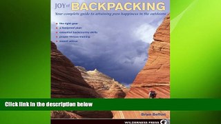 READ book  Joy of Backpacking: Your complete guide to attaining pure happiness in the outdoors