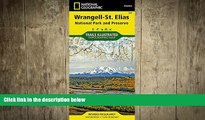READ book  Wrangell-St. Elias National Park and Preserve (National Geographic Trails Illustrated