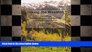 READ book  Hiking The Wasatch: The Official Wasatch Mountain Club Trail Map for Tri-County Area