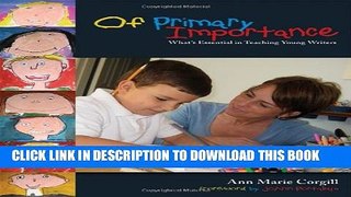 [PDF] Of Primary Importance: What s Essential in Teaching Young Writers Full Colection