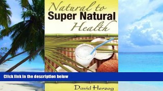 Big Deals  Natural to Supernatural Health  Free Full Read Best Seller