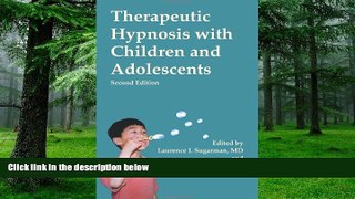 Big Deals  Therapeutic Hypnosis with Children and Adolescents, Second Edition  Free Full Read Most