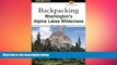 READ book  Backpacking Washington s Alpine Lakes Wilderness: The Longer Trails (Regional Hiking
