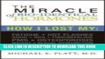 [PDF] The Miracle of Bio-identical Hormones: How I Lost My Fatigue, Hot Flashes, ADHD, ADD,