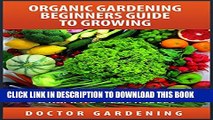 [New] Organic Gardening For Beginners-discover the secrets how to create quickly amazing organic