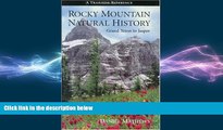 FREE PDF  Rocky Mountain Natural History: A Trailside Reference, Grand Teton to Jasper  BOOK ONLINE