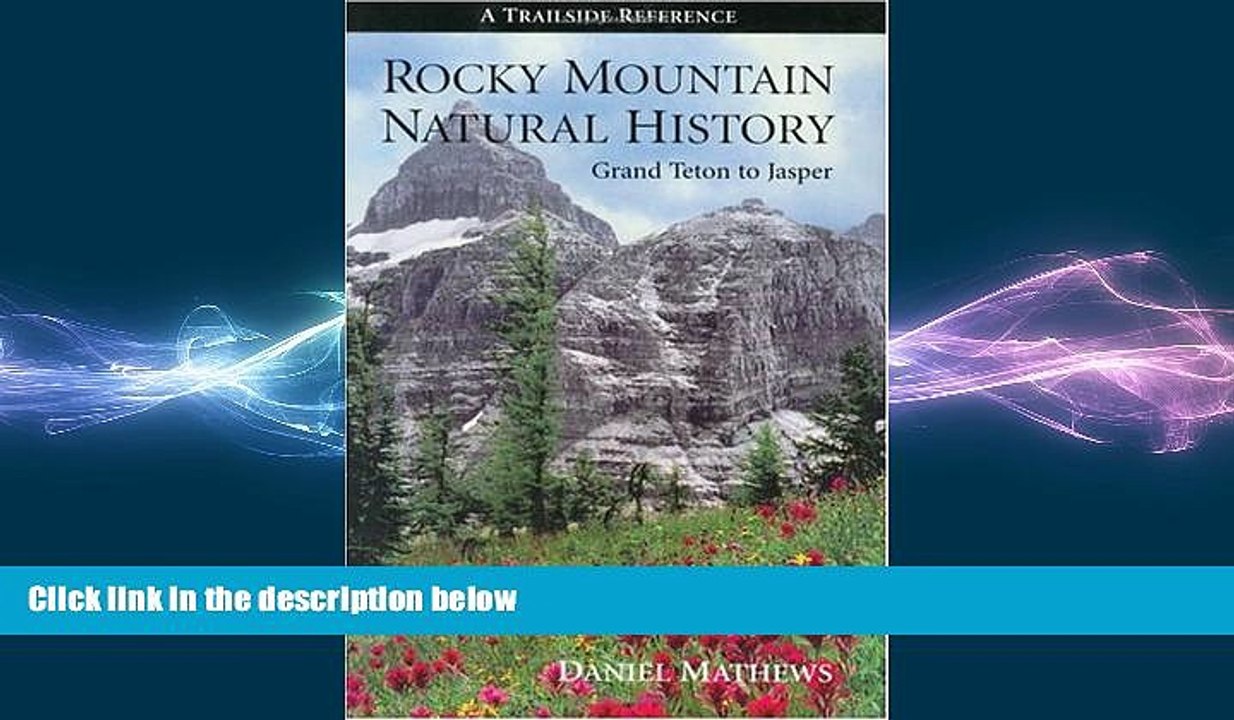 FREE PDF  Rocky Mountain Natural History: A Trailside Reference, Grand Teton to Jasper  BOOK ONLINE
