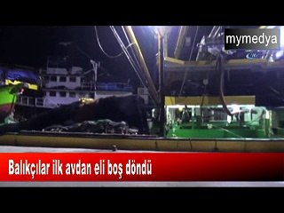 Balıkçılar ilk avdan eli boş döndü