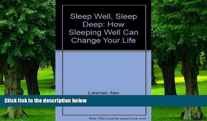 Big Deals  Sleep Well, Sleep Deep: How Sleeping Well Can Change Your Life  Free Full Read Best