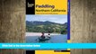READ book  Paddling Northern California: A Guide To The Area s Greatest Paddling Adventures