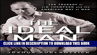 [PDF] The Ideal Man: The Tragedy of Jim Thompson and the American Way of War Popular Colection