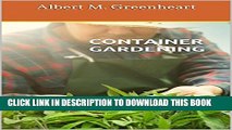 [PDF] CONTAINER GARDENING: Beginners Guide For Efficient Container Planting Exclusive Full Ebook