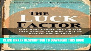 [PDF] The Luck Factor: Why Some People Are Luckier Than Others and How You Can Become One of Them