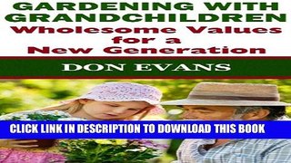 [New] Gardening with Grandchildren - Wholesome Values for a New Generation (Gardening with Don