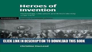 [PDF] Heroes of Invention: Technology, Liberalism and British Identity, 1750-1914 (Cambridge