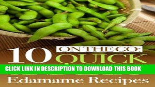 [New] 10 Quick and Easy Edamame Bean Recipes (Cookbook) Exclusive Full Ebook