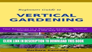 [New] Beginners Guide To Vertical Gardening - Your Roadmap To A Beautiful Garden Exclusive Full