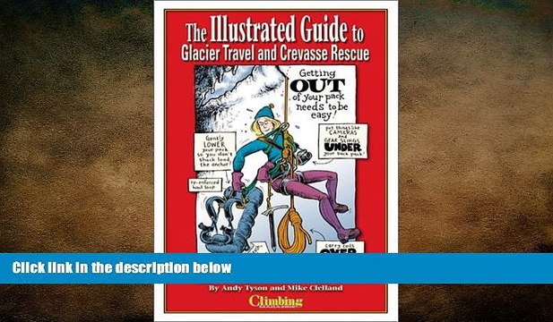 FREE DOWNLOAD The Illustrated Guide to Glacier Travel and Crevasse Rescue DOWNLOAD ONLINE