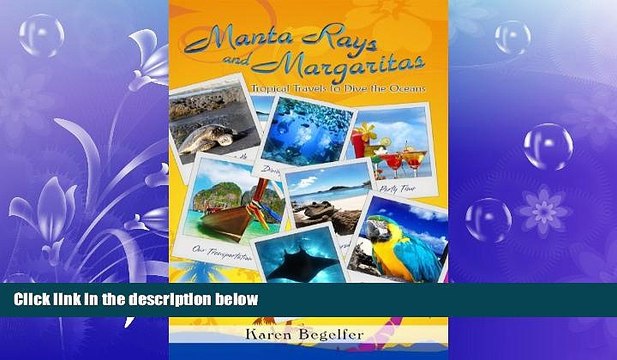 READ book Manta Rays and Margaritas: Tropical Travels to Dive the Oceans READ ONLINE