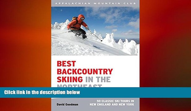 READ book Best Backcountry Skiing in the Northeast: 50 Classic Ski Tours In New England And New