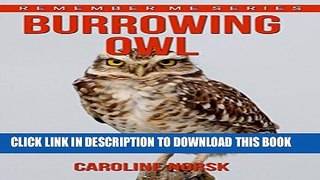 [PDF] Burrowing Owl: Amazing Photos   Fun Facts Book About Burrowing Owls For Kids (Remember Me