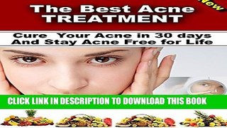 [PDF] The Best Acne Treatment - Cure Your Acne in 30 days and Stay Acne Free for Life: Cure Your