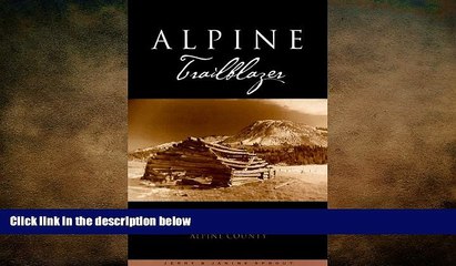 READ book  Alpine Trailblazer: Where to Hike, Ski, Bike, Pack, Paddle, Fish in the Alpine Sierra