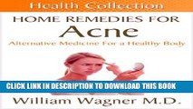 [PDF] Home Remedies for Acne: Alternative Medicine for a Healthy Body (Health Collection) Full