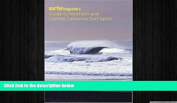 READ book Surfer Magazine s Guide to Northern and Central California Surf Spots BOOK ONLINE