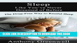 [PDF] Sleep Like You ve Never Dreamed of Before: The Drug-free Way to Restful Sleep Popular