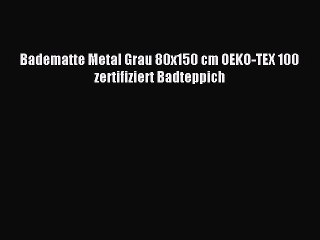 Badematte Metal Grau 80x150 cm OEKO-TEX 100 zertifiziert Badteppich