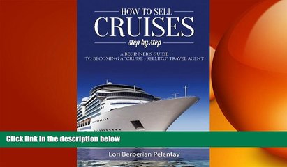 FREE PDF  How to Sell Cruises Step-by-Step: A Beginner s Guide to Becoming a "Cruise-Selling"