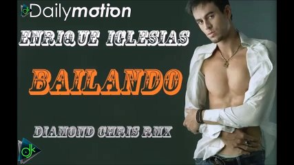 Enrique Iglesias - Bailando Rmx Contest (Diamond Chris RmX)