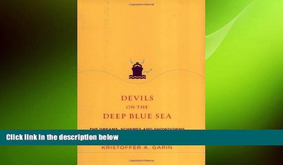 READ book  Devils on the Deep Blue Sea: The Dreams, Schemes and Showdowns That Built America s