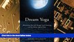 Big Deals  Dream Yoga: Illuminating Your Life Through Lucid Dreaming and the Tibetan Yogas of