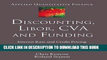 [New] Discounting, LIBOR, CVA and Funding: Interest Rate and Credit Pricing (Applied Quantitative