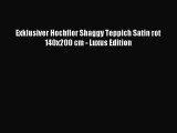 Exklusiver Hochflor Shaggy Teppich Satin rot 140x200 cm - Luxus Edition