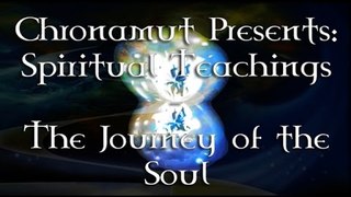 [How To] Chronamut's Spiritual Teachings - The Journey of the Soul