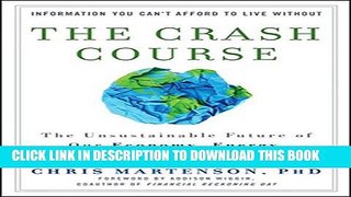 [PDF] The Crash Course: The Unsustainable Future Of Our Economy, Energy, And Environment Full